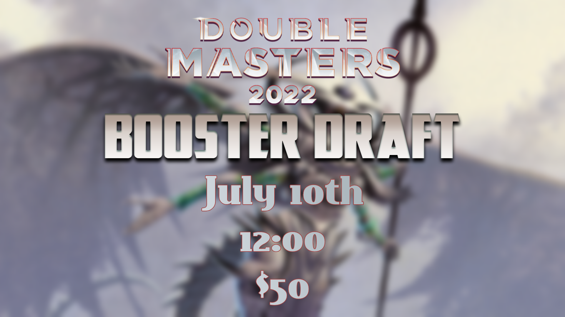 (7/10) Double Masters 2022 Release Weekend Draft 12:00PM